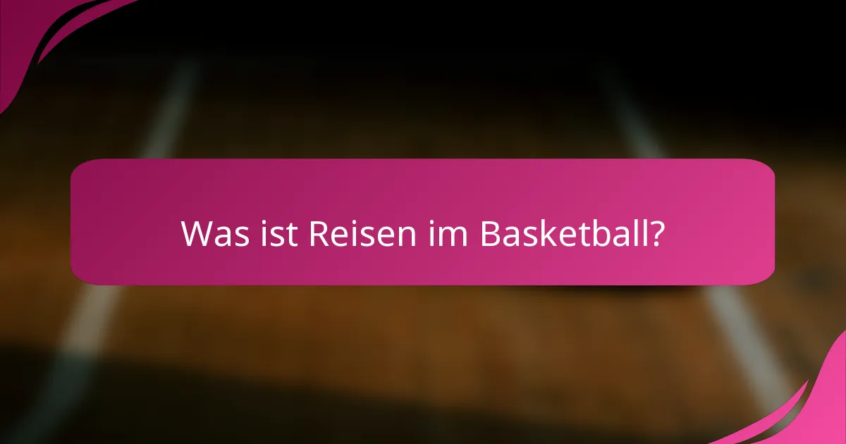 Was ist Reisen im Basketball?
